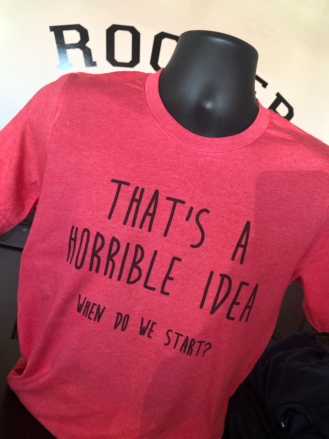 That's a Horrible Idea -T-shirt